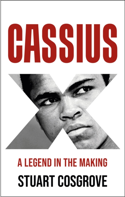 Cassius X: A Legend in the Making, Stuart Cosgrove