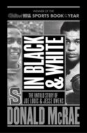 In Black And White: The Untold Story Of Joe Louis And Jesse Owens, Donald McRae