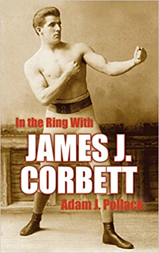 In the Ring with James J Corbett, Adam J Pollack