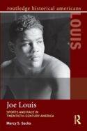 Joe Louis: Sports and Race in Twentieth-Century America, Marcy S Sacks