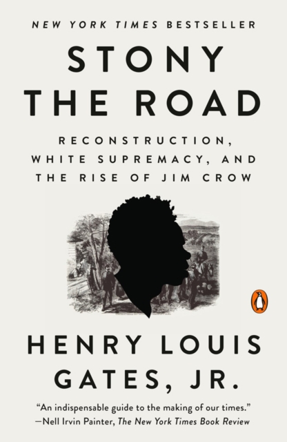 Stony The Road: Reconstruction, White Supremacy, and the Rise of Jim Crow, Henry Louis Jr Gates