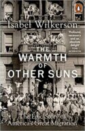 The Warmth of Other Suns: The Epic Story of America's Great Migration, Isabel Wilkerson